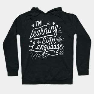 I'm Learning Sign Language Hoodie